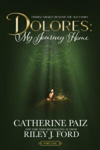 DOLORES: My Journey Home by CATHERINE PAIZ, RILEY J. FORD