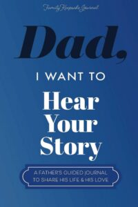 Dad, I Want to Hear Your Story by Jeffrey Mason