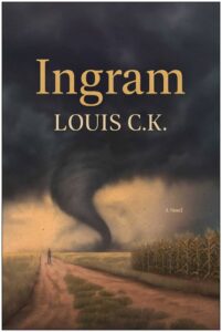 Ingram: A Novel – Louis C.K.’s Gritty Departure into Literary Fiction